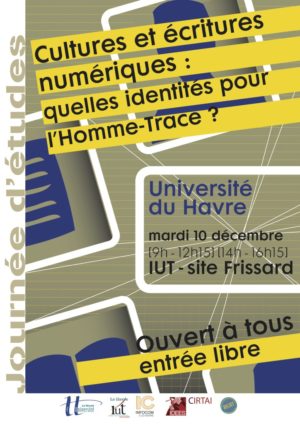 Journée d’études Cultures et écritures numériques : quelles identités pour l’Homme-Trace ? Affiche de la Journée d'études Cultures et écritures numériques : quelles identités pour l'Homme-Trace ?